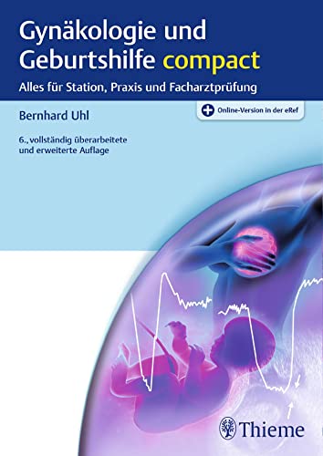 Gynäkologie und Geburtshilfe compact: Alles für Station, Praxis und Facharztprüfung von Georg Thieme Verlag