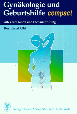 Gynäkologie und Geburtshilfe compact. Alles für Station und Facharztprüfung