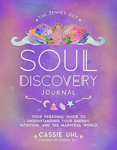 The Zenned Out Soul Discovery Journal: Your Personal Guide to Understanding Your Energy, Intuition, and the Magical World (7) von Rock Point