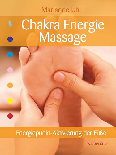 Chakra-Energie-Massage: Energiepunkt-Aktivierung der Füße Chakra-Energie-Massage: Energiepunkt-Aktivierung der Füße