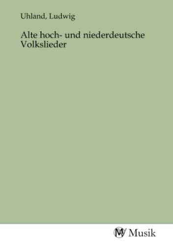 Alte hoch- und niederdeutsche Volkslieder Alte hoch- und niederdeutsche Volkslieder von MV-Musik