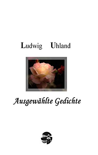 Ludwig Uhland: Ausgewählte Gedichte: Mit Bildern von Caspar David Friedrich