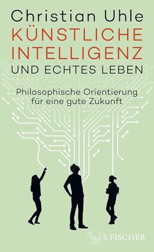 Künstliche Intelligenz und echtes Leben: Philosophische Orientierung für eine gute Zukunft Künstliche Intelligenz und echtes Leben: Philosophische Orientierung für eine gute Zukunft