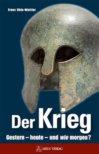 Der Krieg: Gestern - heute - und wie morgen?