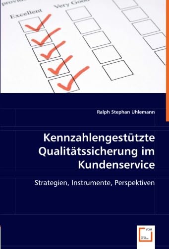 Kennzahlengestützte Qualitätssicherung im Kundenservice: Strategien, Instrumente, Perspektiven