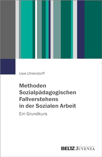 Methoden Sozialpädagogischen Fallverstehens in der Sozialen Arbeit: Ein Grundkurs von Juventa Verlag GmbH