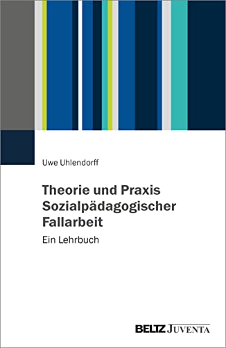 Theorie und Praxis Sozialpädagogischer Fallarbeit: Ein Lehrbuch von Beltz Juventa