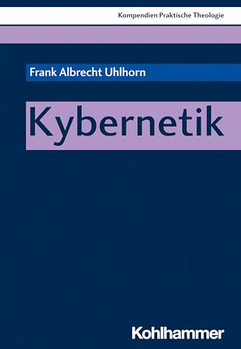 Kybernetik (Kompendien Praktische Theologie, 6, Band 6) von Kohlhammer W.