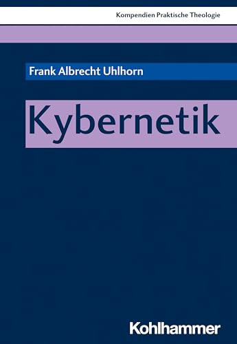 Kybernetik (Kompendien Praktische Theologie, 6, Band 6) von Kohlhammer