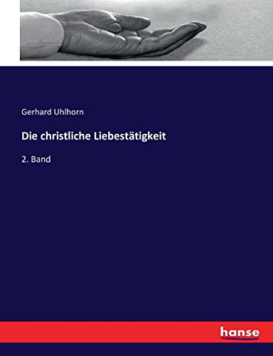 Die christliche Liebestätigkeit: 2. Band von hansebooks