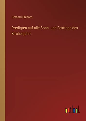 Predigten auf alle Sonn- und Festtage des Kirchenjahrs