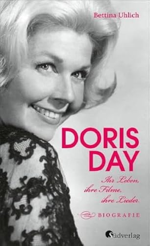 Doris Day. Ihr Leben, ihre Filme, ihre Lieder: Biografie. 100 Jahre Doris Day