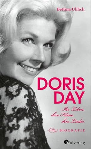 Doris Day. Ihr Leben, ihre Filme, ihre Lieder: Biografie. 100 Jahre Doris Day