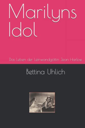 Marilyns Idol: Das Leben der Leinwandgöttin Jean Harlow von Independently published