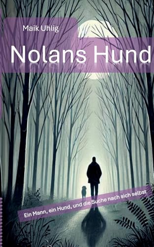 Nolans Hund: Ein Mann, ein Hund - und die Suche nach sich selbst von BoD – Books on Demand