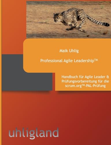 Professional Agile Leadership: Handbuch und Prüfungsvorbereitung für die PAL-Prüfung
