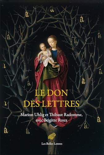 Le Don Des Lettres: Alphabet et poésie au Moyen Âge von Les Belles Lettres