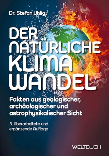 Der natürliche Klimawandel: Fakten aus geologischer, archäologischer und astrophysikalischer Sicht von Weltbuch Verlag