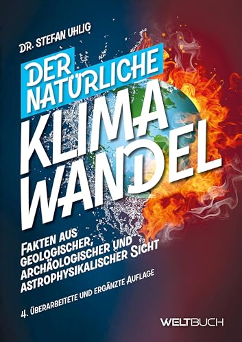 Der natürliche Klimawandel – Fakten aus geologischer, archäologischer und astrophysikalischer Sicht Der natürliche Klimawandel – Fakten aus geologischer, archäologischer und astrophysikalischer Sicht von Weltbuch