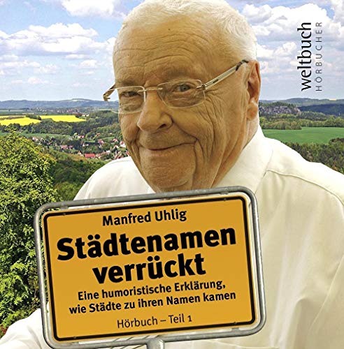 Städtenamen verrückt: Eine humoristische Erklärung, wie Städte zu ihren Namen kamen von Weltbuch Verlag,