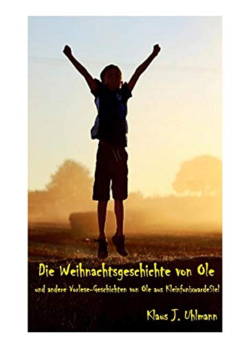 Die Weihnachtsgeschichte von Ole: und andere Vorlese-Geschichten von Ole aus KleinfunixwarderSiel