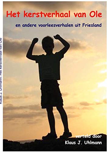 Het kerstverhaal van Ole: en andere voorleesverhalen uit Friesland
