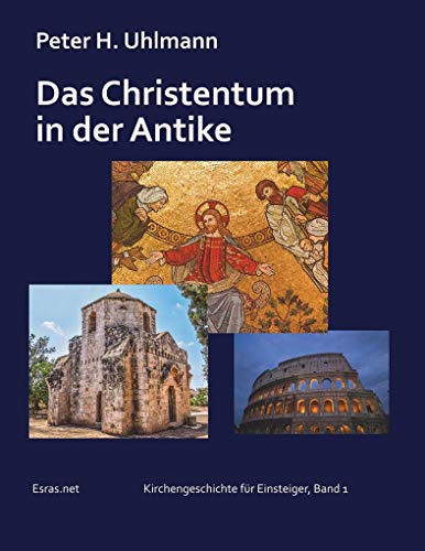 Das Christentum in der Antike (Kirchengeschichte für Einsteiger)