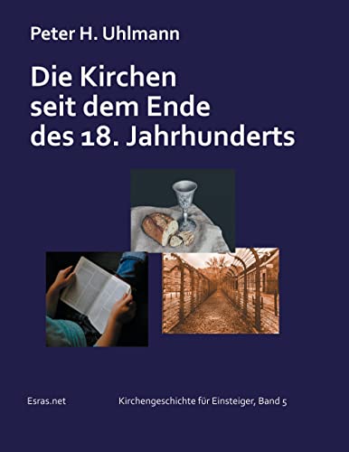 Die Kirchen seit dem Ende des 18. Jahrhunderts (Kirchengeschichte für Einsteiger) von Esras.net