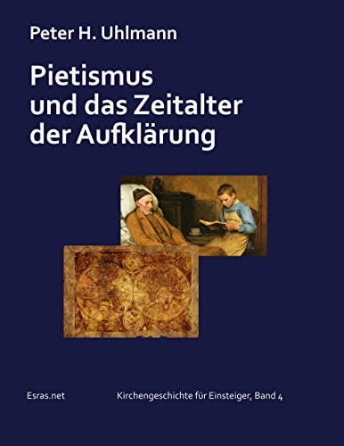 Pietismus und das Zeitalter der Aufklärung (Kirchengeschichte für Einsteiger)