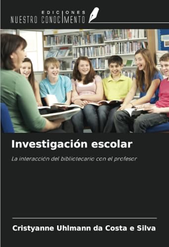 Investigación escolar: La interacción del bibliotecario con el profesor von Ediciones Nuestro Conocimiento