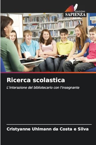 Ricerca scolastica: L'interazione del bibliotecario con l'insegnante von Edizioni Sapienza