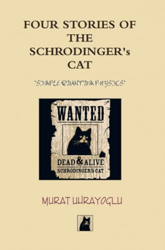 Four Stories of the Schrodinger’s Cat: "Simple Quantum Physics in Four Steps" von E-Kitap Projesi & Cheapest Books