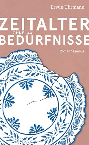 Zeitalter ohne Bedürfnisse: Roman (Limbus Preziosen) von Limbus Verlag