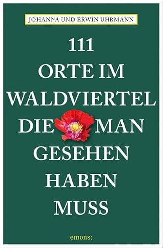 111 Orte im Waldviertel, die man gesehen haben muss: Reiseführer von Emons Verlag