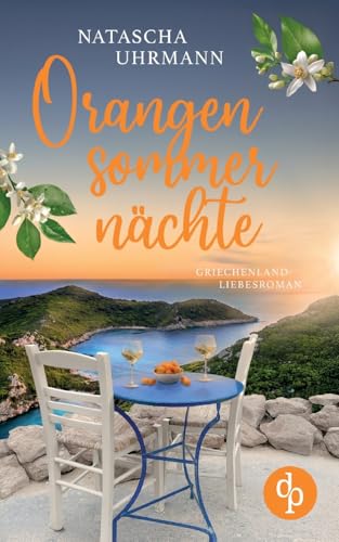 Orangensommernächte | Ein Griechenland-Liebesroman von dp DIGITAL PUBLISHERS GmbH