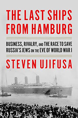 The Last Ships from Hamburg: Business, Rivalry, and the Race to Save Russia's Jews on the Eve of World War I von Harper