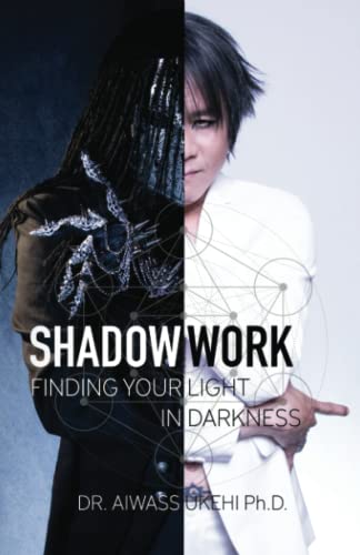 Shadow Work: Finding Your Light in Darkness (THE COMPLETE SHADOW WORK COLLECTION by DR. AIWASS UKEHI, Band 1) von Independently published