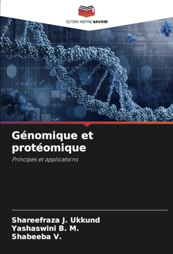 Génomique et protéomique: Principes et applications von Editions Notre Savoir