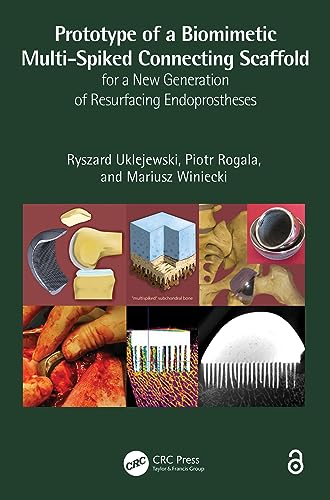 Prototype of a Biomimetic Multi-spiked Connecting Scaffold for a New Generation of Resurfacing Endoprostheses Prototype of a Biomimetic Multi-spiked Connecting Scaffold for a New Generation of Resurfacing Endoprostheses von CRC Press