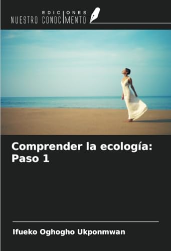 Comprender la ecología: Paso 1 von Ediciones Nuestro Conocimiento