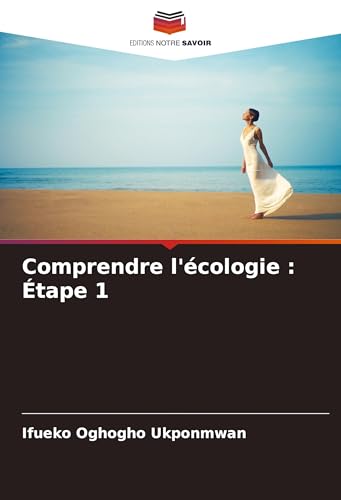 Comprendre l'écologie : Étape 1: DE von Editions Notre Savoir