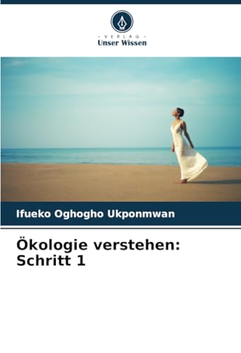 Ökologie verstehen: Schritt 1: DE von Verlag Unser Wissen