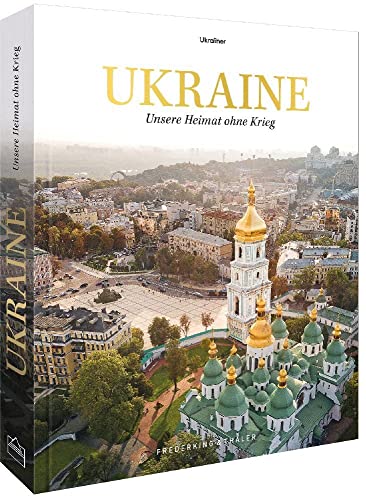 Bildband – Ukraine: Unsere Heimat ohne Krieg. Das Journalisten-Netzwerk »ukrainer.net« erzählt ein berührendes Porträt der Ukraine vor dem Krieg. Der Gewinn geht an die ukrainische Nothilfe.