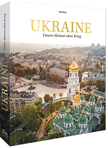 Bildband – Ukraine: Unsere Heimat ohne Krieg. Das Journalisten-Netzwerk »ukrainer.net« erzählt ein berührendes Porträt der Ukraine vor dem Krieg. Der Gewinn geht an die ukrainische Nothilfe. Bildband – Ukraine: Unsere Heimat ohne Krieg. Das Journalisten-Netzwerk »ukrainer.net« erzählt ein berührendes Porträt der Ukraine vor dem Krieg. Der Gewinn geht an die ukrainische Nothilfe.