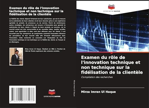 Examen du rôle de l'innovation technique et non technique sur la fidélisation de la clientèle: Compilation des recherches von Editions Notre Savoir