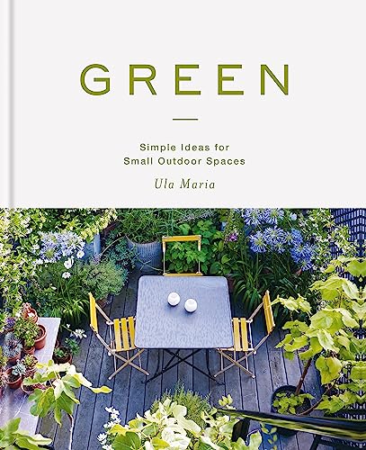 Green: Simple Ideas for Small Outdoor Spaces von Mitchell Beazley