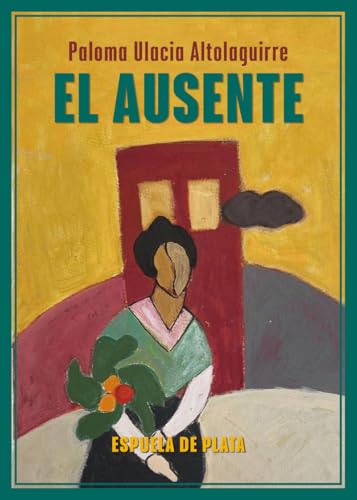 El ausente (Narrativa, Band 165) von Ediciones Espuela de Plata