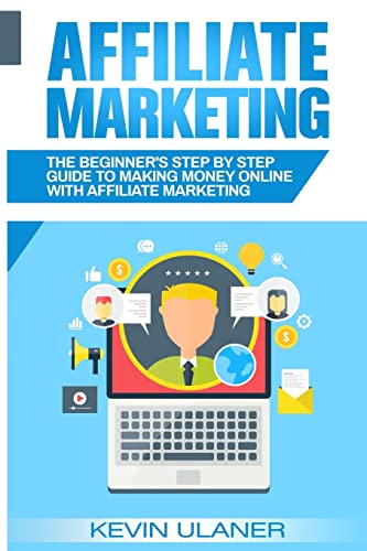 Affiliate Marketing: The Beginner's Step By Step Guide To Making Money Online With Affiliate Marketing (Brief Guides on Passive Income, Affiliate ... Business Ideas, Financial Freedom, Band 2) von CREATESPACE