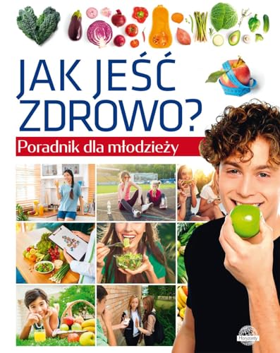 Poradnik dla młodzieży Jak jeść zdrowo? von Horyzonty
