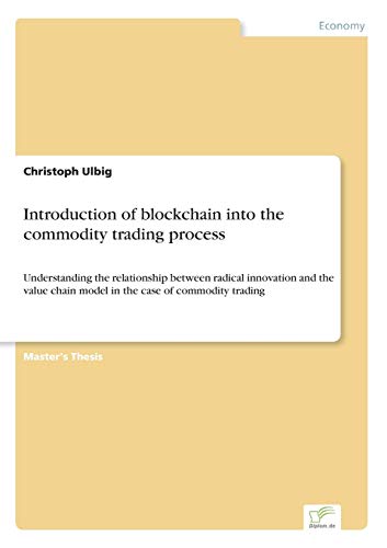 Introduction of blockchain into the commodity trading process: Understanding the relationship between radical innovation and the value chain model in the case of commodity trading